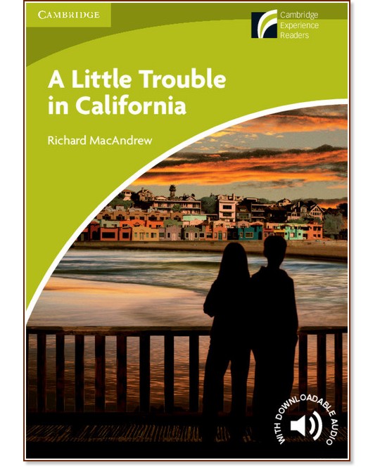 Cambridge Experience Readers: A Little Trouble in California -  Starter/Beginner (A1) BrE - Richard MacAndrew - 