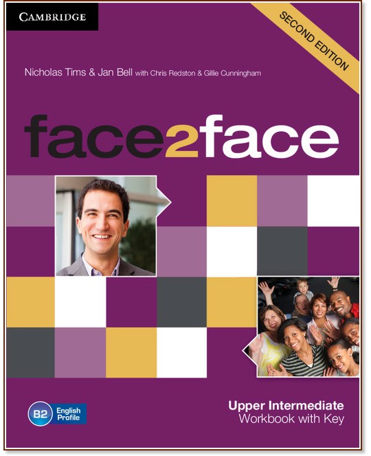 face2face - Upper Intermediate (B2): Учебна тетрадка : Учебна система по английски език - Second Edition - Nicholas Tims, Chris Redston, Gillie Cunningham, Jan Bell - учебна тетрадка