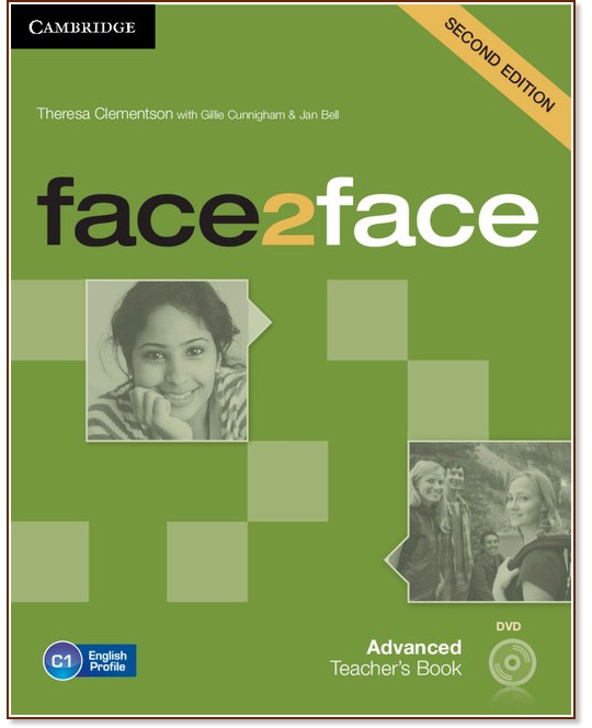 face2face - Advanced (C1): Книга за учителя + DVD : Учебна система по английски език - Second Edition - Jan Bell, Gillie Cunningham, Theresa Clementson - книга за учителя