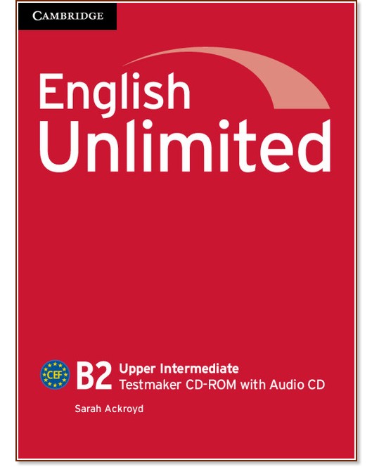 English Unlimited - Upper-Intermediate (B2): CD-ROM по английски език с генератор на тестове + аудио CD - Sarah Ackroyd - продукт