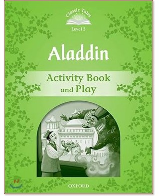 Classic Tales - ���� 3 (A1+): Aladdin Activity Book and Play : Second Edition - ������ �����