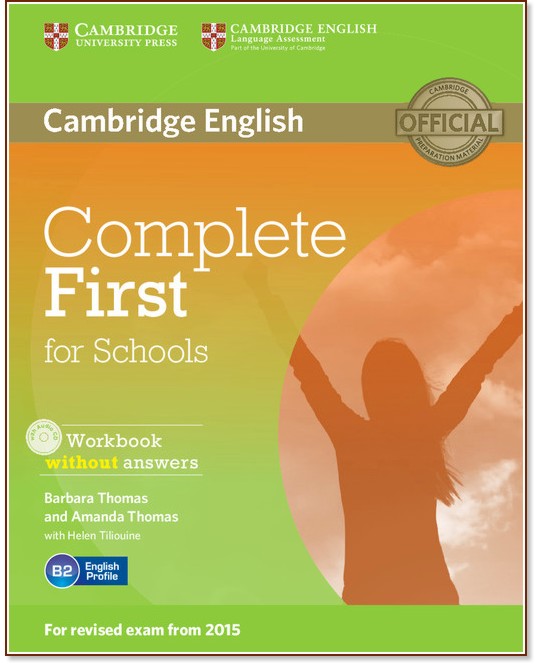 Complete First for Schools - Ниво B2: Учебна тетрадка : Учебна система по английски език - Barbara Thomas, Amanda Thomas - учебна тетрадка