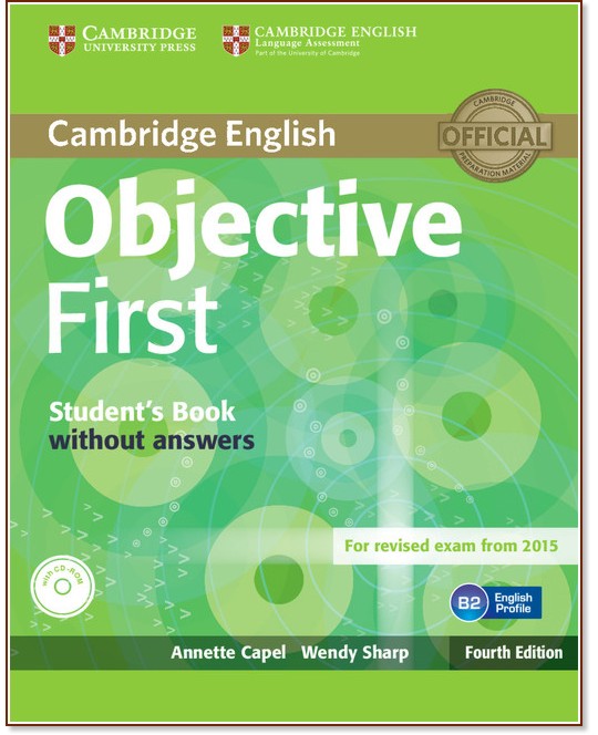 Objective - First (B2): Учебник + CD : Учебен курс по английски език - Fourth edition - Annette Capel, Wendy Sharp - учебник