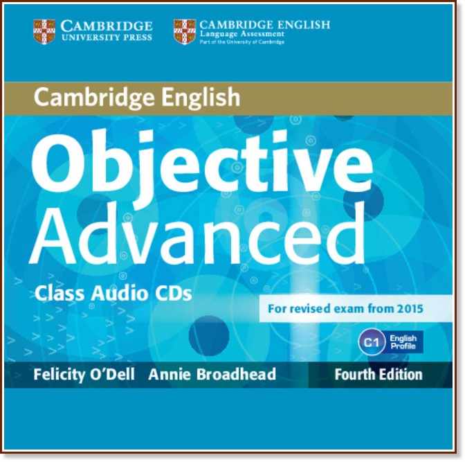 Objective - Advanced (C1): 2 CDs   :      - Fourth edition - Felicity O'Dell, Annie Broadhead - 
