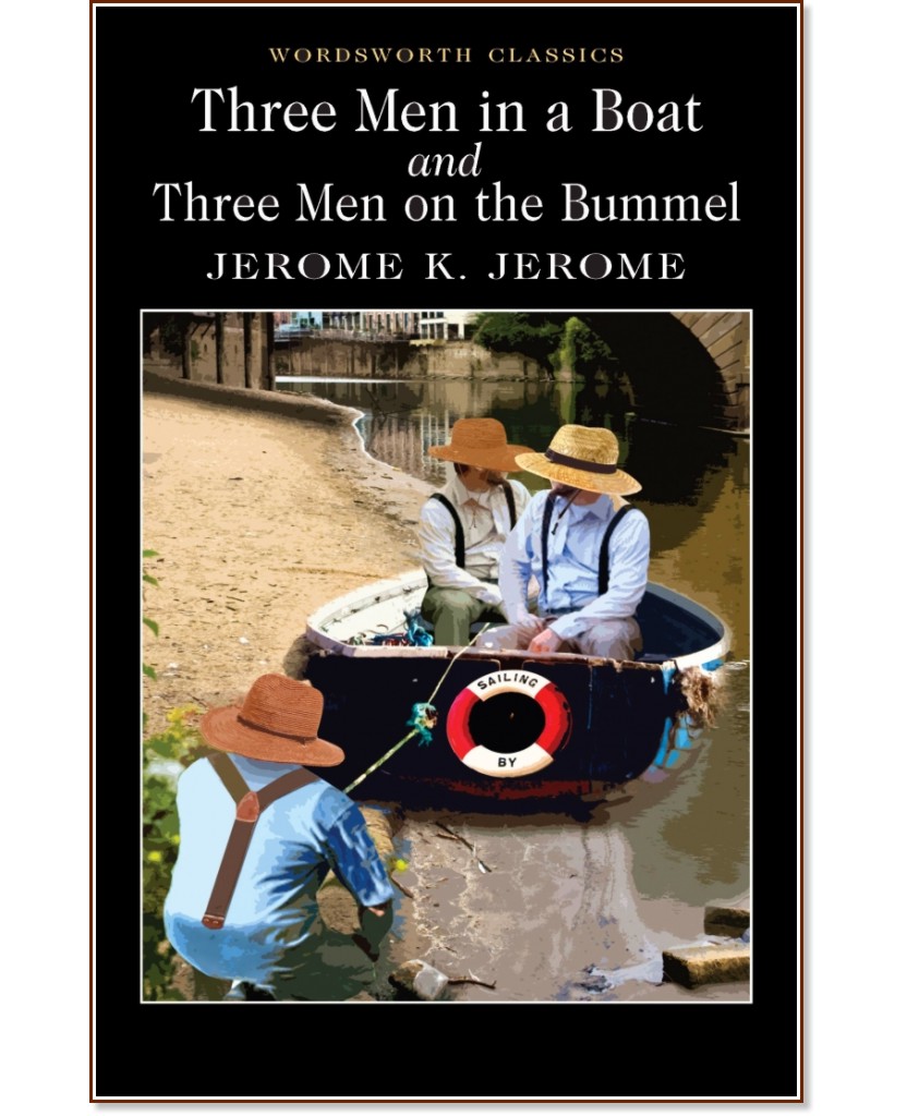 Three Men in a Boat and Three Men on the Bummel - Jerome K. Jerome - 