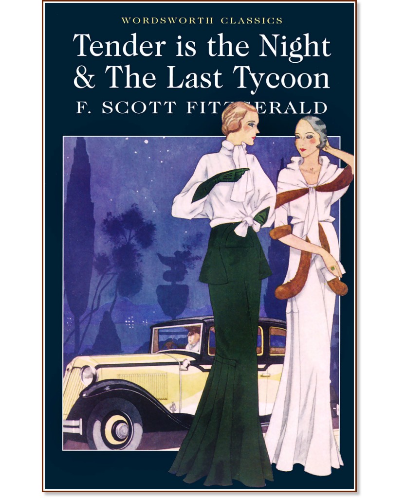 Tender is the Night and The Last Tycoon - F. Scott Fitzgerald - 