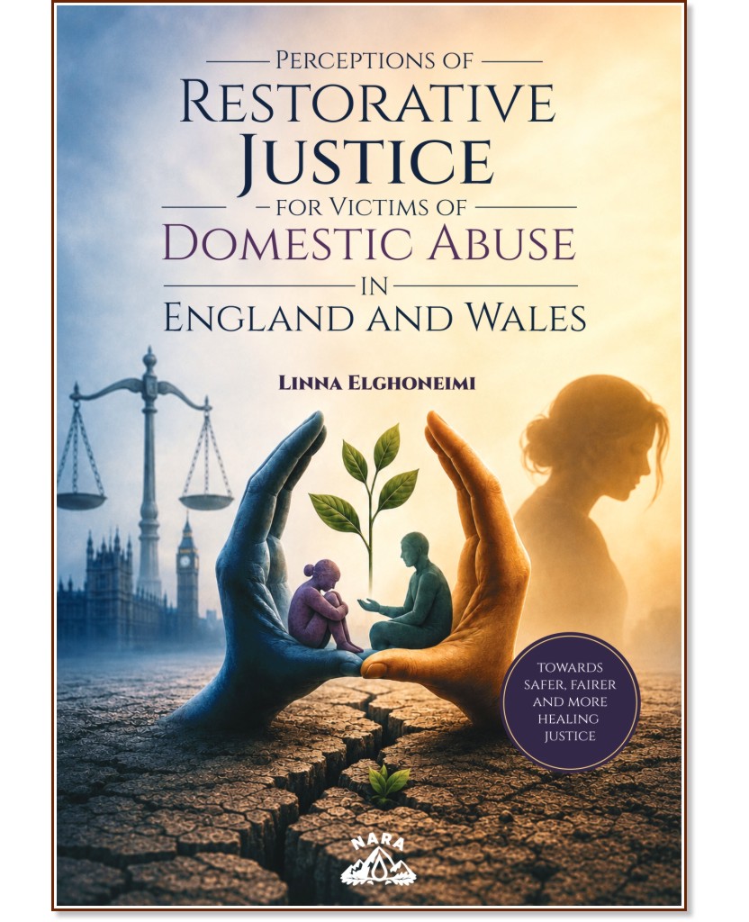 Perceptions of Restorative Justice for Victims of Domestic Abuse in England and Wales Perceptions of Restorative Justice for Victims of Domestic Abuse in England and Wales - Linna Elghoneimi - книга