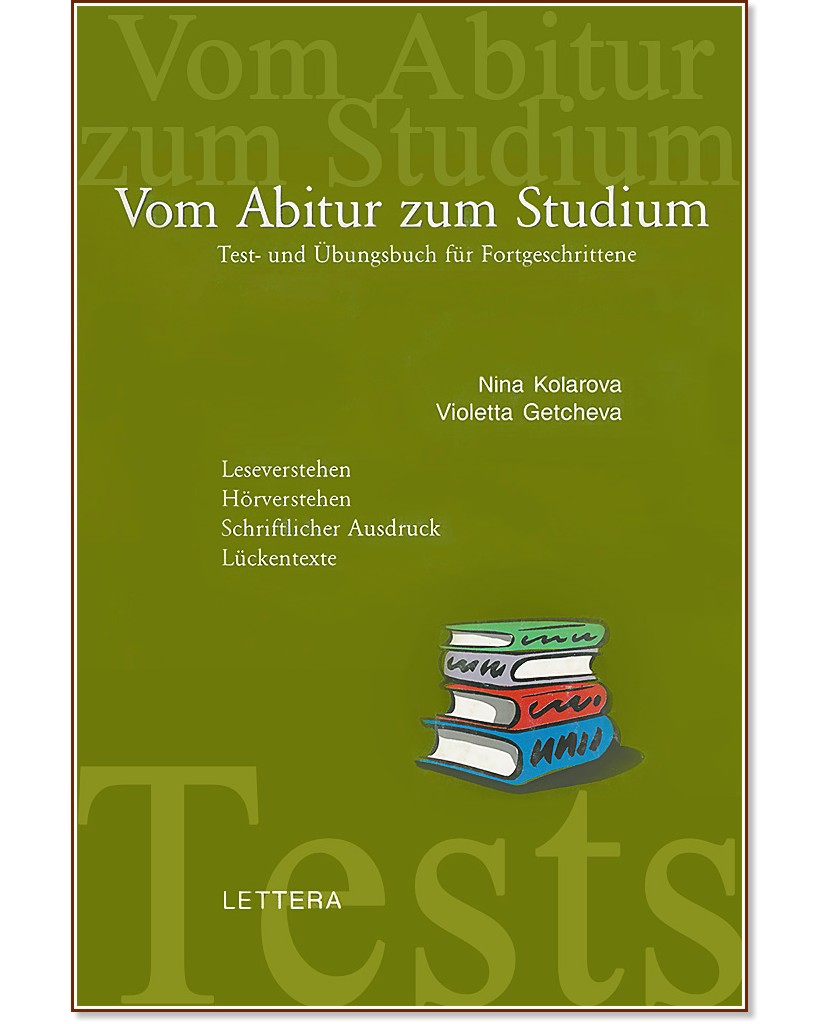 Vom Abitur zum Studium: Test und Ubungsbuch fur Fortgeschrittene - Nina Kolarova, Violetta Getcheva - 