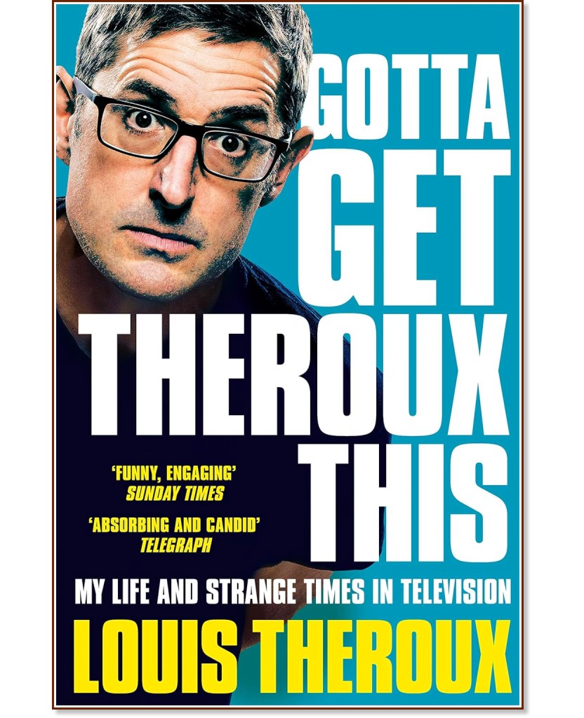 Gotta Get Theroux This - Louis Theroux - 