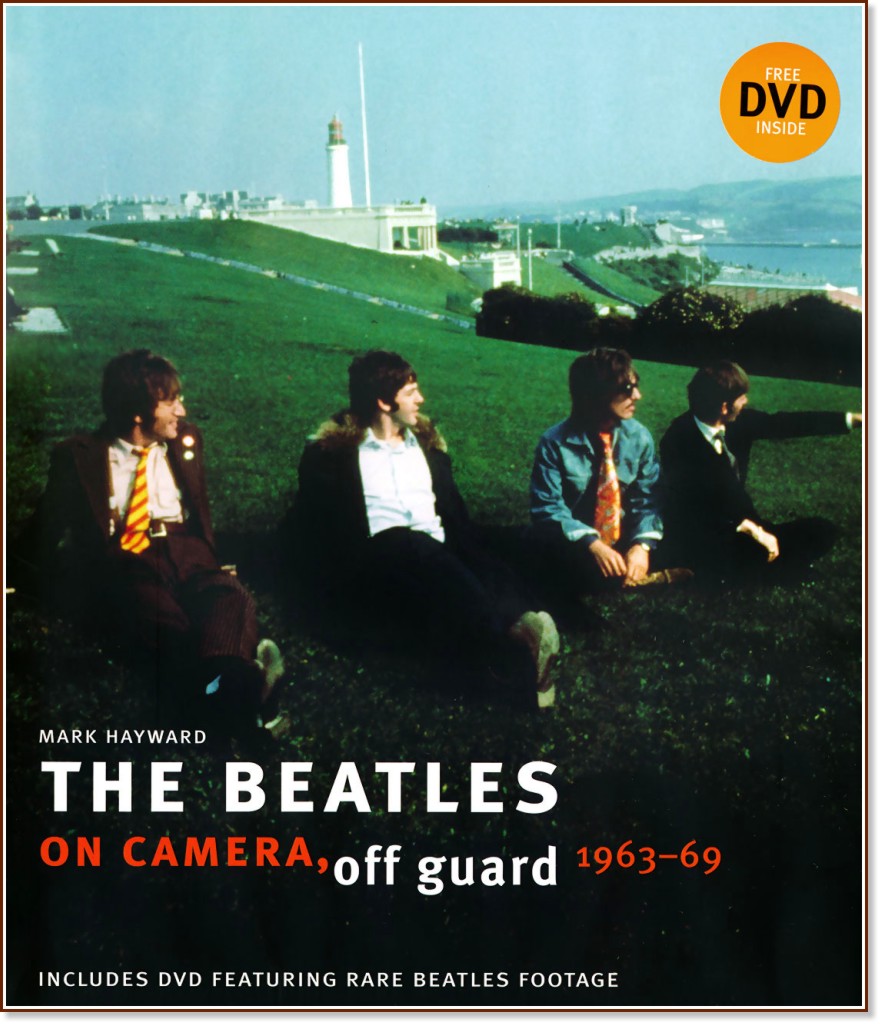 The Beatles: On Camera, Off Guard 1963-69 + DVD - Mark Hayward - 