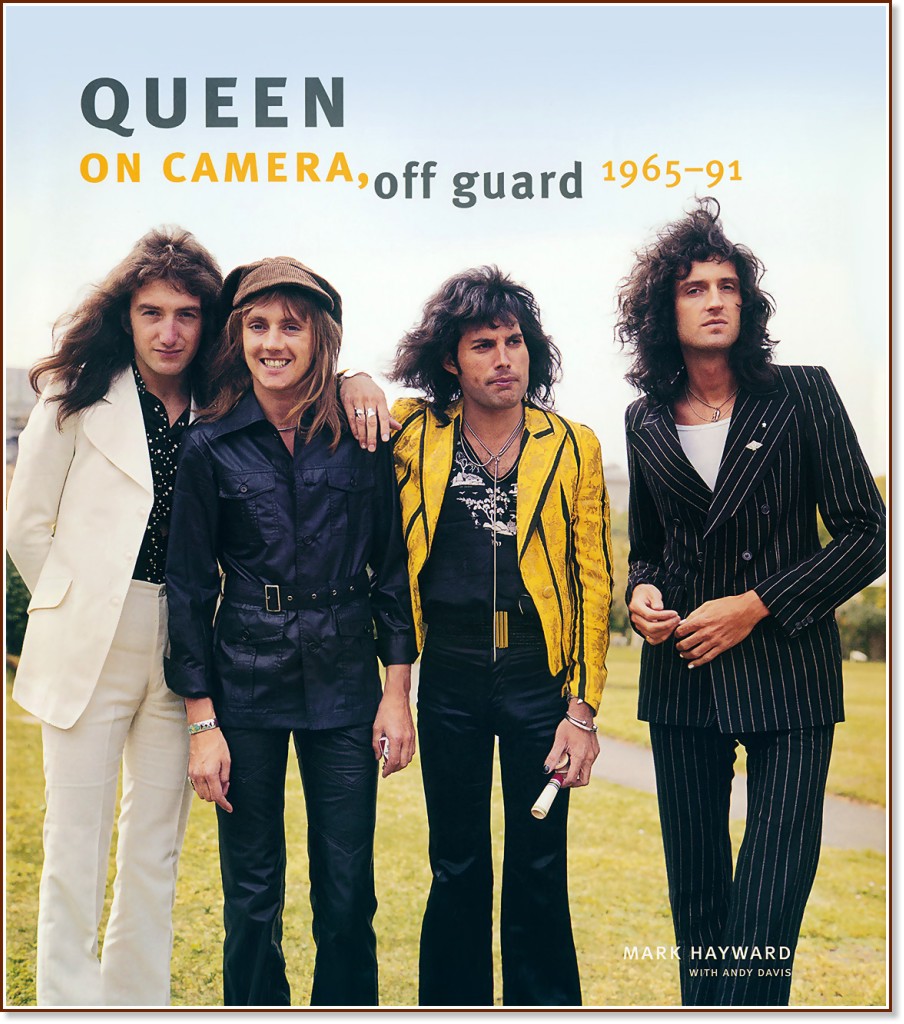 Queen: On Camera, Off Guard 1965-91 - Mark Hayward - 