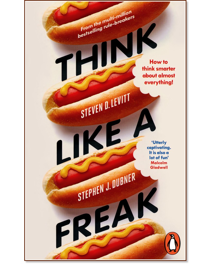 Think Like a Freak - Steven D. Levitt, Stephen J. Dubner - 
