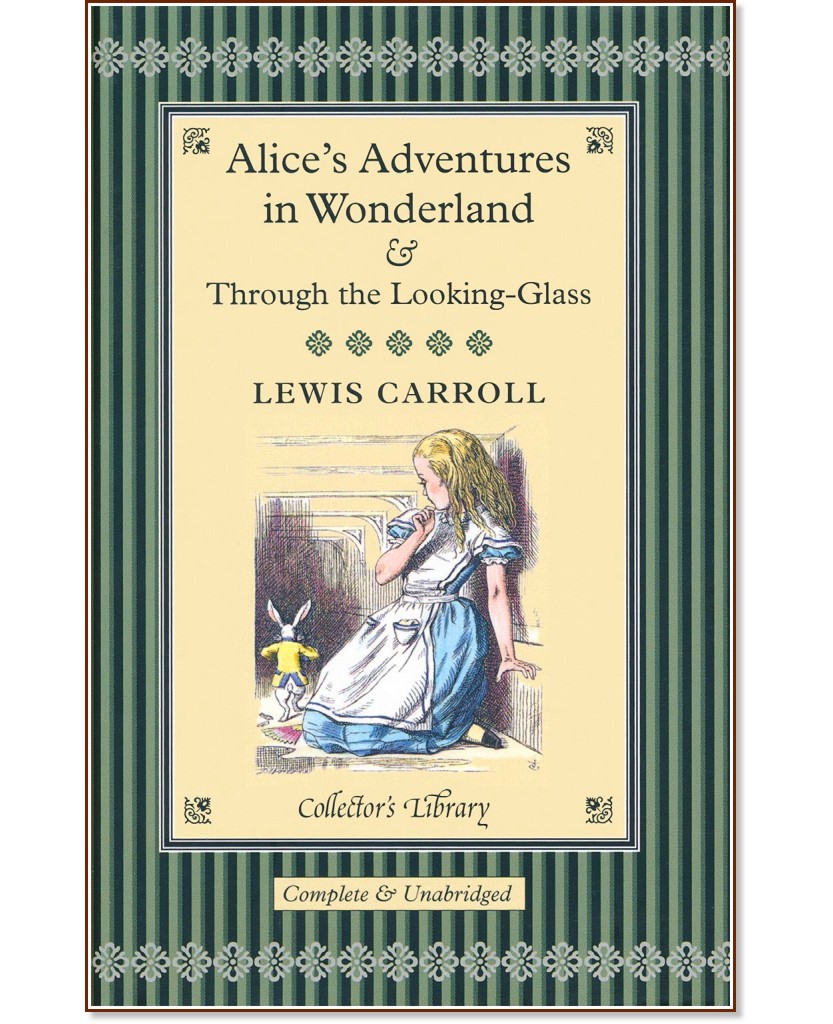Alice's Adventures in Wonderland and Through the Looking-Glass - Lewis Carroll - 