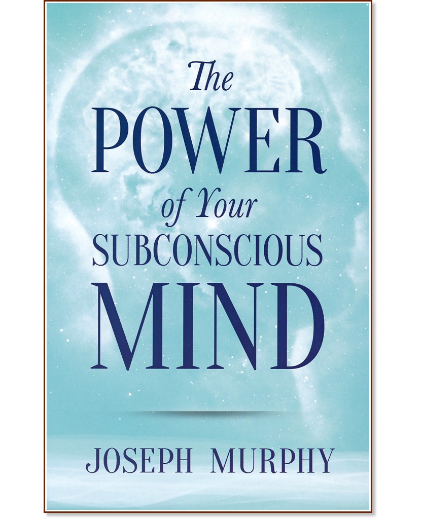 The Power of Your Subconscious Mind - Joseph Murphy - 