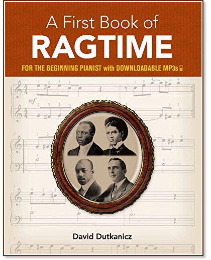 A First Book of Ragtime for the Beginning Pianist + Downloadable MP3s - David Dutkanicz - 