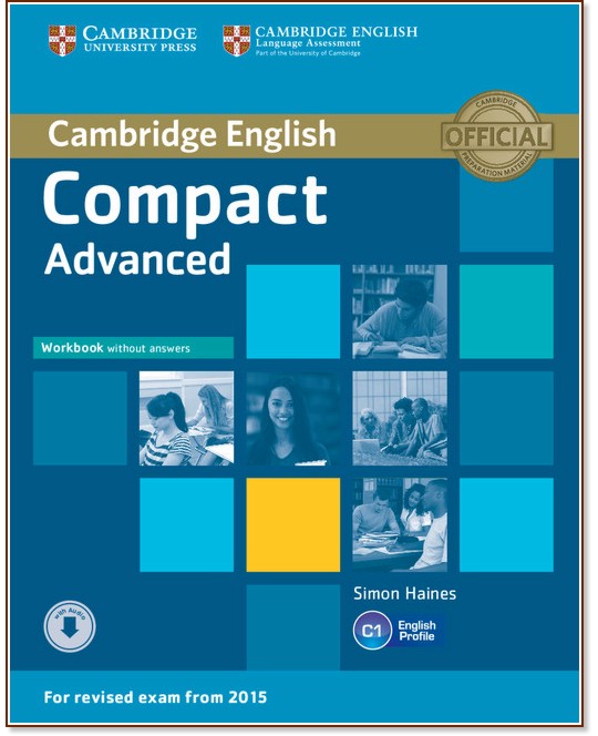 Compact - Advanced (C1): Учебна тетрадка : Учебен курс по английски език - Simon Haines - учебна тетрадка