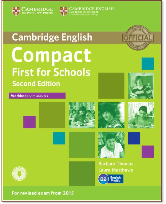 Compact First for Schools - Upper Intermediate (B2): Учебна тетрадка : Учебна система по английски език - Second Edition - Barbara Thomas, Laura Matthews - учебна тетрадка
