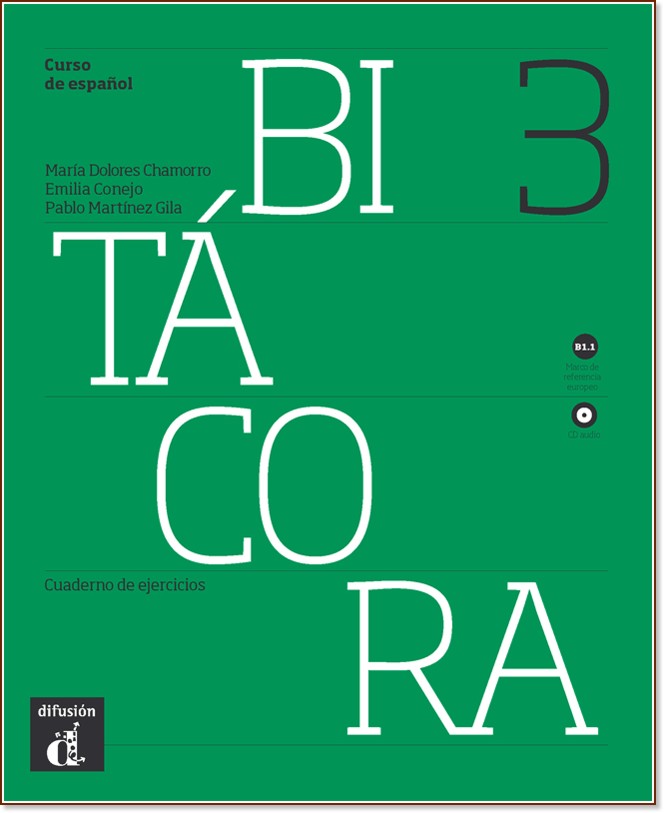 Bitacora - Ниво 3 (B1.1): Учебна тетрадка : Учебна система по испански език - Maria Dolores Chamorro, Emilia Conejo, Pablo Martinez Gila - учебна тетрадка