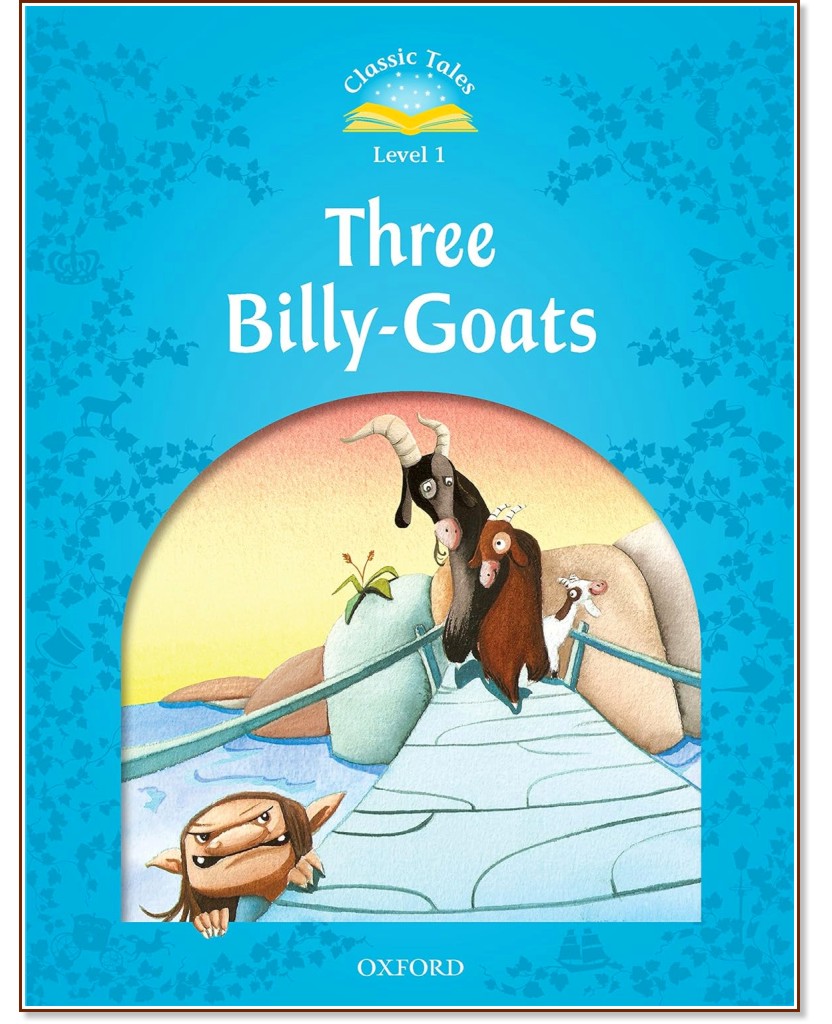 Classic Tales -  1 (A1 - B1): The Three Billy Goats Gruff : Second Edition - 