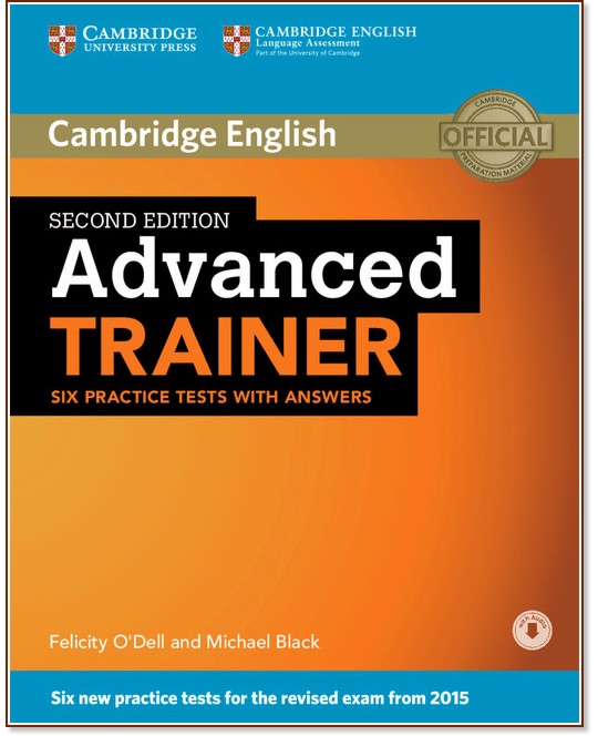 Cambridge English - Advanced (C1): Помагало с 6 практически теста по английски език за международния изпит CAE - Second Edition - Felicity O'Dell, Michael Black - помагало