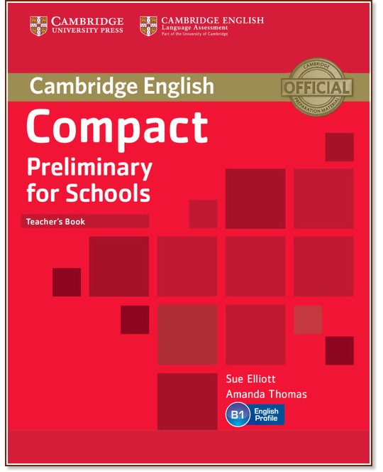 Compact Preliminary for Schools - Ниво B1: Книга за учителя : Учебен курс по английски език - Sue Elliott, Amanda Thomas - книга