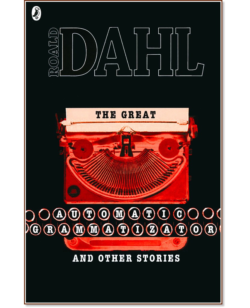 The Great Automatic Grammatizator and Other Stories - Roald Dahl - 
