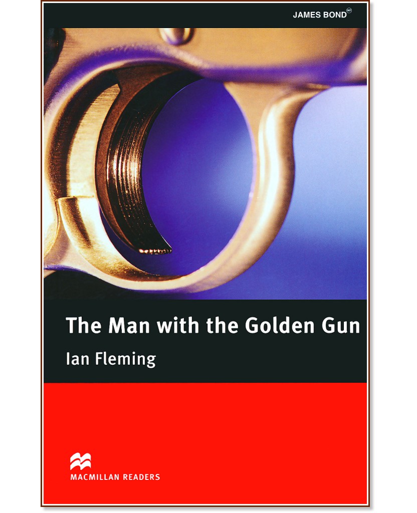 Macmillan Readers - Upper Intermediate: The Man with the Golden Gun - Ian Fleming - 