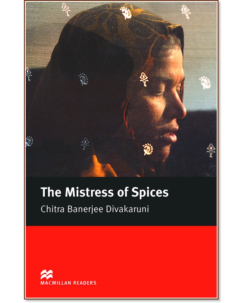 Macmillan Readers - Upper Intermediate: The Mistress of Spices - Chitra Banerjee Divakaruni - 