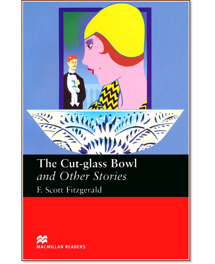 Macmillan Readers - Upper Intermediate: The Cut-glass Bowl and Other Stories - F. Scott Fitzgerald - книга