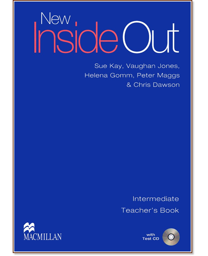 New Inside Out - Intermediate: Книга за учителя + Test CD : Учебна система по английски език - Sue Kay, Vaughan Jones, Helena Gomm, Peter Maggs, Chris Dawson - книга