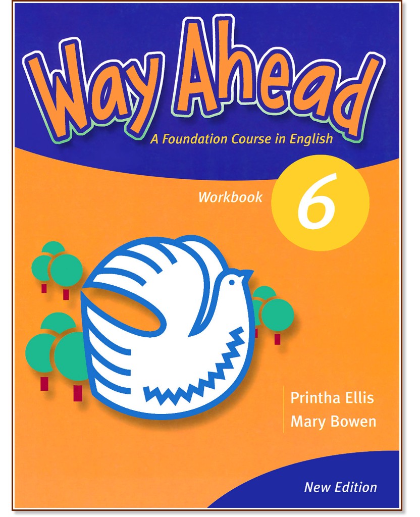 Way Ahead - Ниво 6: Учебна тетрадка : Учебна система по английски език - Printha Ellis, Mary Bowen - учебна тетрадка