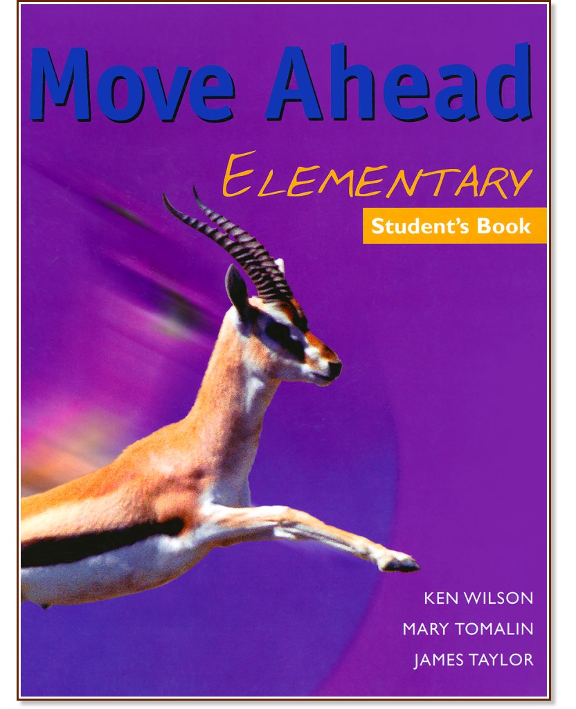Move Ahead -  Elementary:  :      - Ken Wilson, Mary Tomalin, James Taylor - 