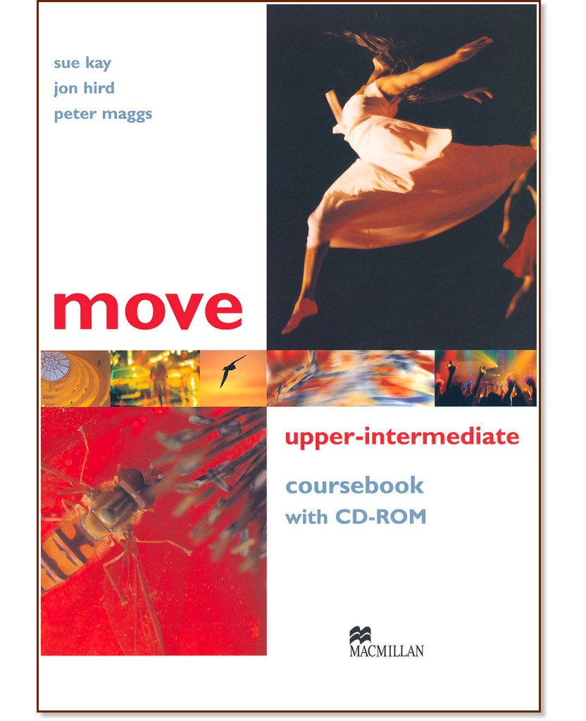Move - Upper-intermediate (B2): Учебник без отговори + CD-ROM : Учебна система по английски език - Sue Kay, Jon Hird, Peter Maggs - учебник