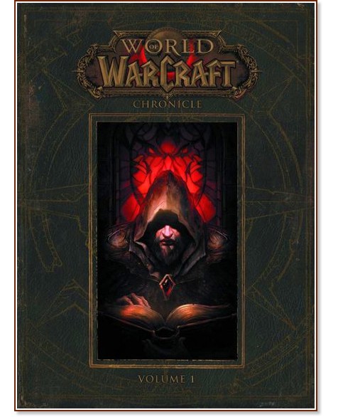 World of Warcraft - vol. 1: Chronicle - Chris Metzen, Matt Burns, Robert Brooks - 