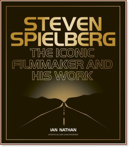 Steven Spielberg: The Iconic Filmmaker and His Work - Ian Nathan - �����