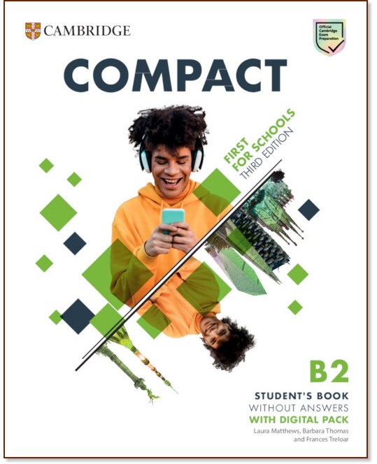 Compact First For Schools without answers - ниво B2: Учебник по английски език : Third Edition Compact First For Schools without answers - ниво B2: Учебник по английски език : Third Edition - Laura Matthews, Barbara Thomas, Frances Treloar - учебник
