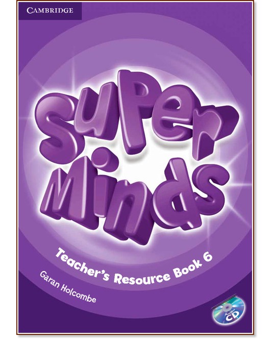 Super Minds - ниво 6 (A2 - B1): Книга за учителя с допълнителни материали по английски език - Garan Holcombe - книга за учителя
