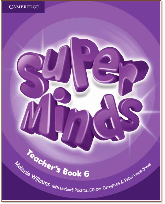 Super Minds - ниво 6 (A2 - B1): Ръководство за учителя по английски език - Melanie Williams, Herbert Puchta, Gunter Gerngross, Peter Lewis-Jones - книга за учителя