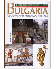 Encounters with Bulgaria: Cultural and historical Heritage - 