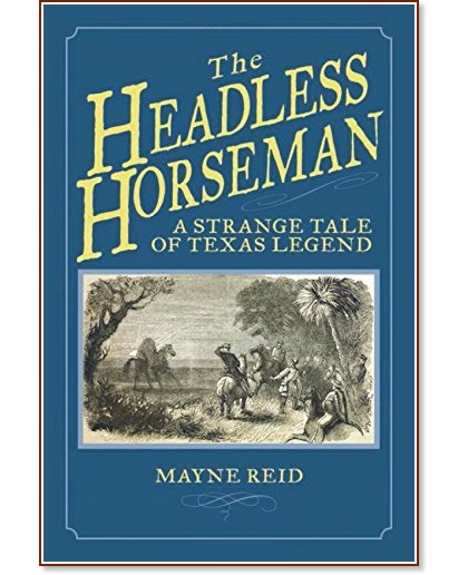 The Headless Horseman: A Strange Tale of Texas Legend - Mayne Reid - 