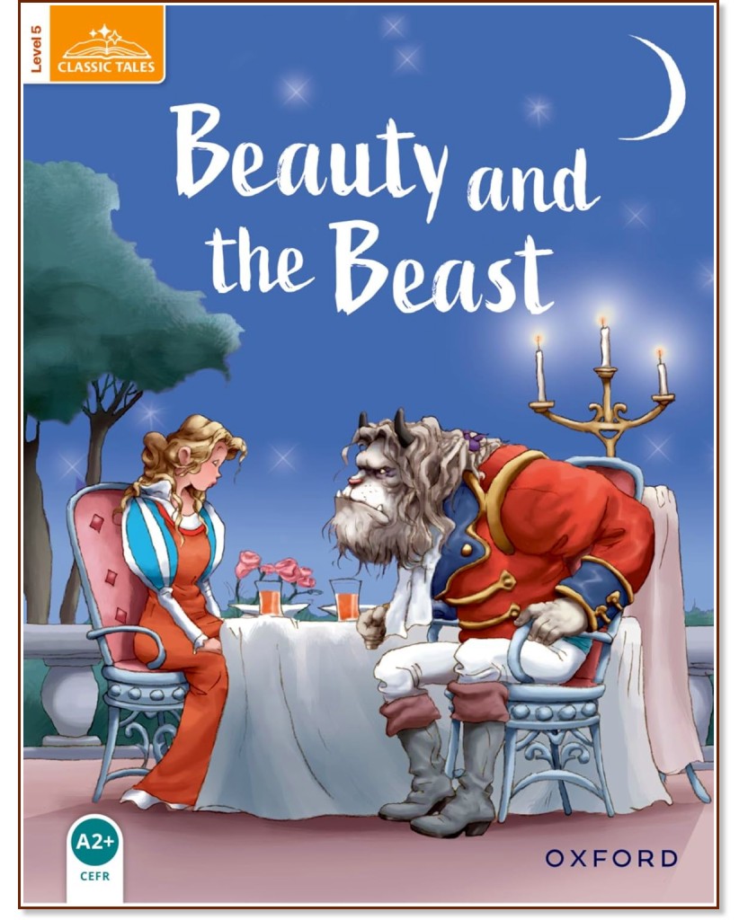 Classic Tales - ниво 5 (A2+): Beauty and the Beast : Second Edition Classic Tales - ниво 5 (A2+): Beauty and the Beast : Second Edition - детска книга