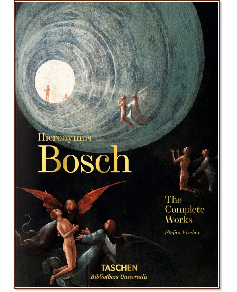 Hieronymus Bosch. The Complete Works - Stefan Fischer - 