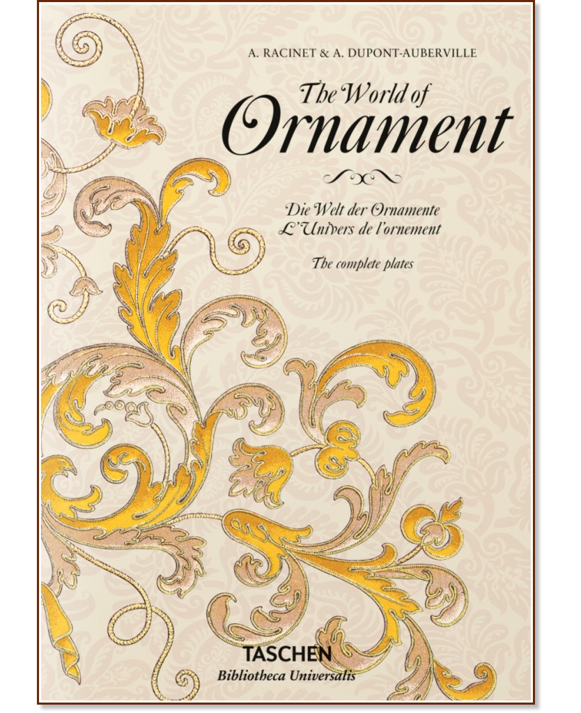 The World of Ornaments. The Complete Plates - A. Racinet, A. Dupont - Auberville - 