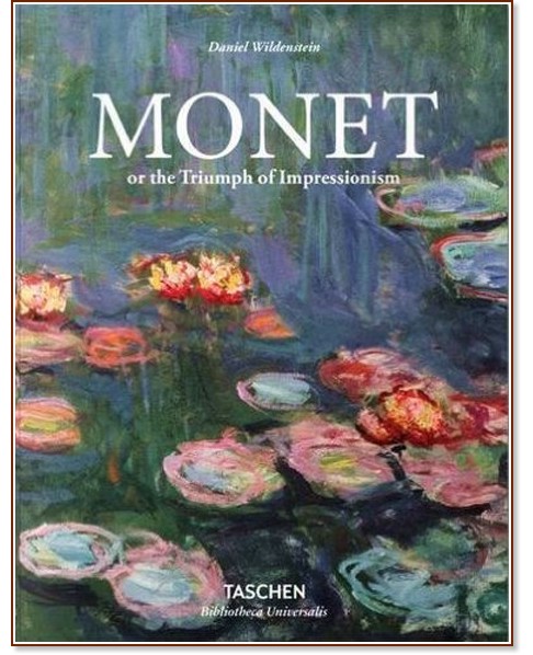 Monet. The Triumph of Impressionism - Daniel Wildenstein - 