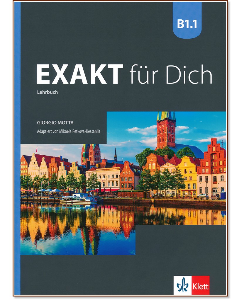Exakt fur Dich - ниво B1.1: Учебник за 8. клас по немски език - Georgio Motta, Mikaela Petkova-Kessanlis - учебник