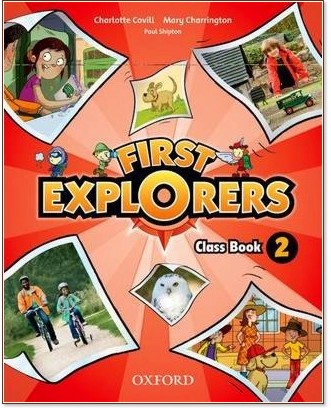 First Explorers - ниво 2: Учебник по английски език - Charlotte Covill, Mary Charrington, Paul Shipton - учебник
