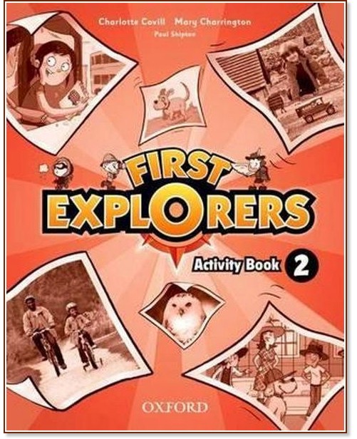 First Explorers - ниво 2: Учебна тетрадка по английски език - Charlotte Covill, Mary Charrington, Paul Shipton - учебна тетрадка