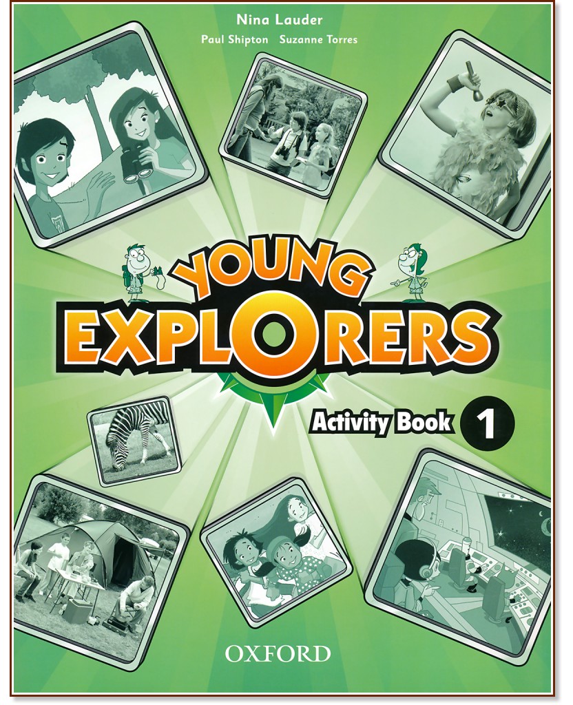 Young Explorers - ниво 1: Учебна тетрадка по английски език - Nina Lauder, Paul Shipton, Suzanne Torres - учебна тетрадка