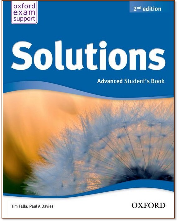 Solutions - Advanced: Учебник по английски език : Second Edition - Tim Falla, Paul A. Davies - учебник