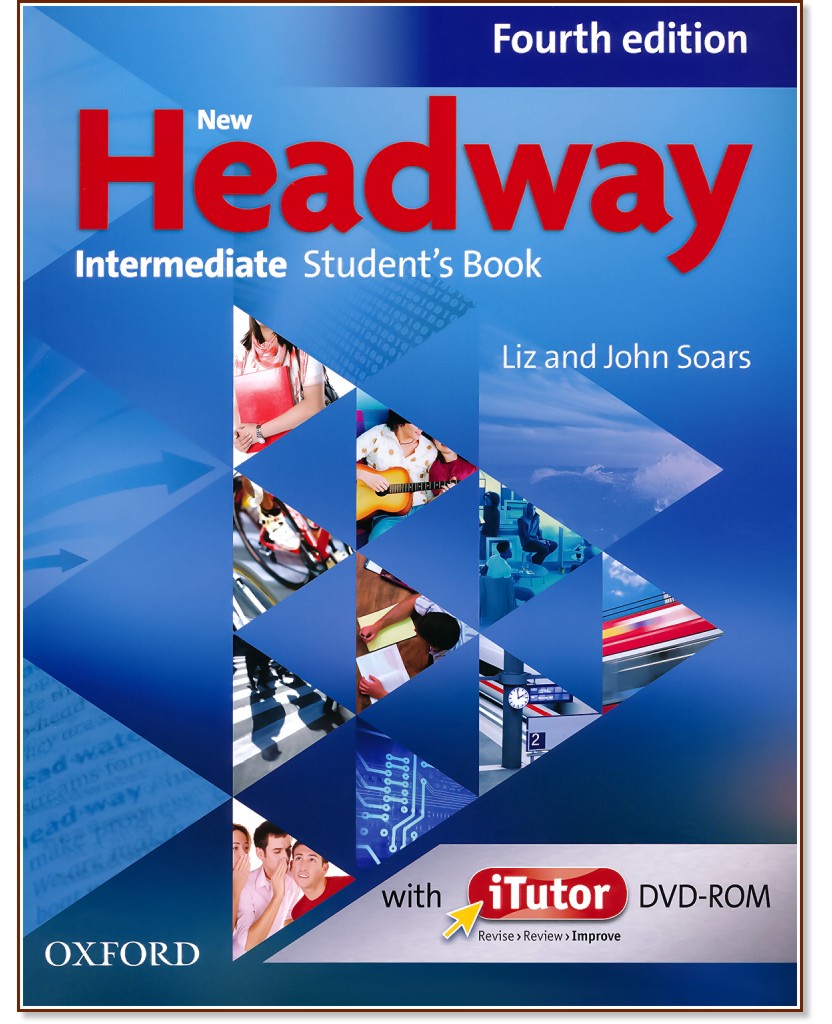 New Headway - Intermediate (B1):     + iTutor DVD-ROM : Fourth Edition - John Soars, Liz Soars - 